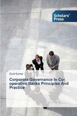 Corporate Governance In Co-operative Banks Principles And Practice by Sunil Kumar