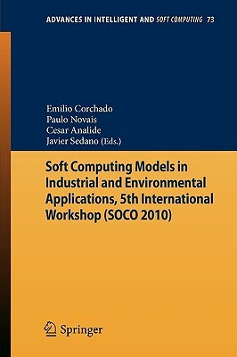 Soft Computing Models in Industrial and Environmental Applications, 5th International Workshop (Soco 2010) by 