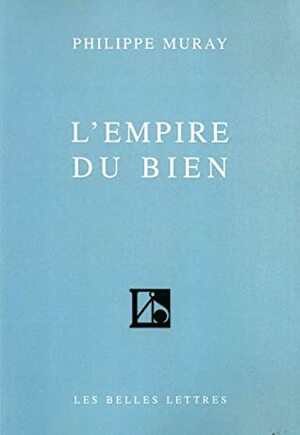 L'empire du bien by Philippe Muray
