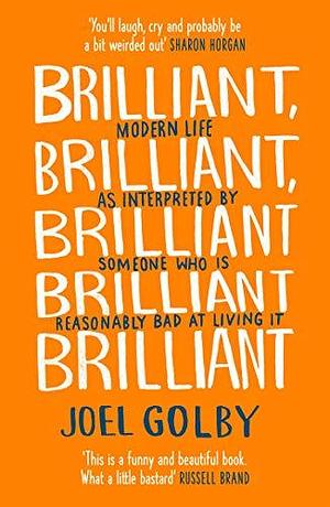 Brilliant Brilliant Brilliant Brilliant by Joel Golby, Joel Golby