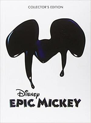 Disney Epic Mickey Collector's Edition: Prima Official Game Guide by Michael Searle