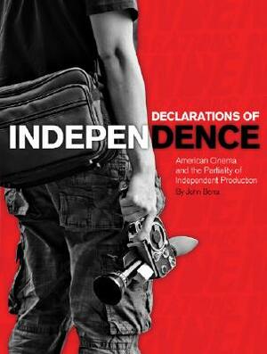 Declarations of Independence: American Cinema and the Partiality of Independent Production by John Berra