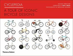 Cyclepedia: A Tour of Iconic Bicycle Designs by Paul Smith, Michael Embacher