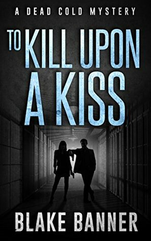 To Kill Upon A Kiss by Blake Banner