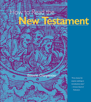 How to Read the New Testament by Etienne Charpentier