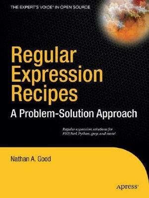 Regular Expression Recipes: A Problem-Solution Approach by Nathan A. Good