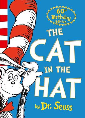 The Cat in The Hat 60Th Birthday Edition by Dr. Seuss, Dr. Seuss
