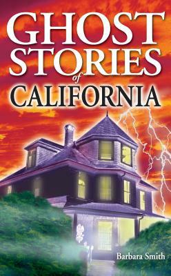 Ghost Stories of California by Barbara Smith