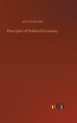 Principles of Political Economy by John Stuart Mill