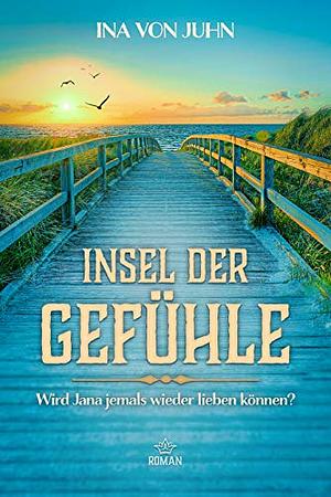 Insel der Gefühle: Wird Jana jemals wieder lieben können? by Ina von Juhn