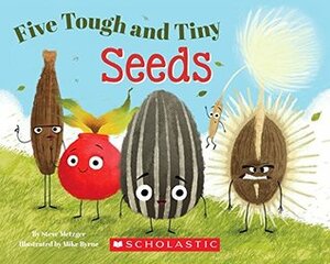 Five Tough and Tiny Seeds by Steve Metzger, Mike Byrne