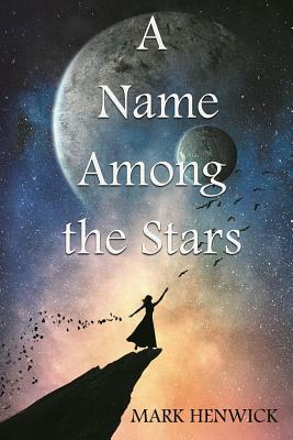 A Name Among the Stars by Mark Henwick