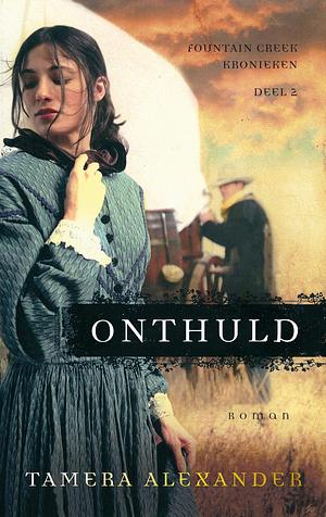 Onthuld by Margriet Visser-Slofstra, Tamera Alexander