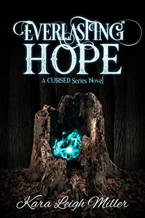 Everlasting Hope by Kara Leigh Miller