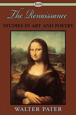 The Renaissance: Studies in Art and Poetry by Walter Pater