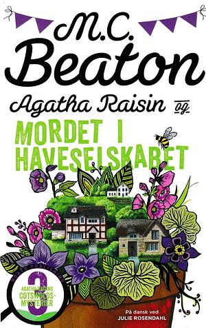 Agatha Raisin og mordet i Haveselskabet by M.C. Beaton