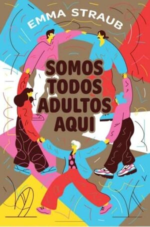 Somos Todos Adultos Aqui by Emma Straub