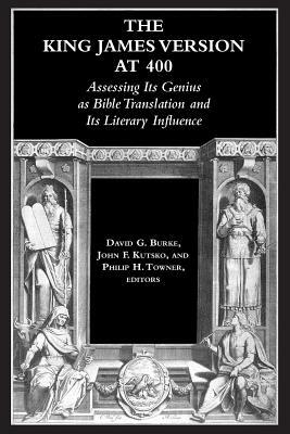 The King James Version at 400: Assessing Its Genius as Bible Translation and Its Literary Influence by 