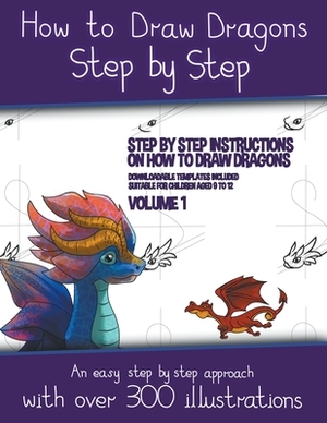 How to Draw Dragons Step by Step - Volume 1 - (Step by step instructions on how to draw dragons) by James Manning