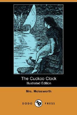 The Cuckoo Clock (Illustrated Edition) (Dodo Press) by Mrs. Molesworth