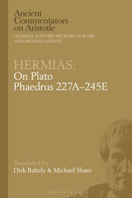 Hermias: On Plato Phaedrus 227a-245e by Michael Share, Dirk Baltzly