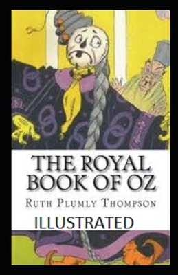 The Royal book of Oz ILLUSTRATED by Ruth Plumly Thompson