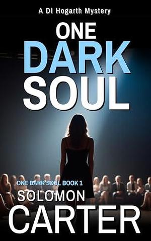 One Dark Soul: A Gripping Detective Mystery by Solomon Carter, Solomon Carter