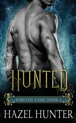 Hunted (Forever Faire Book One): A Fae Fantasy & Romance Novel by Hazel Hunter