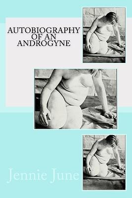 Autobiography of an Androgyne by Ralph Werther, Earl Lind, Jennie June