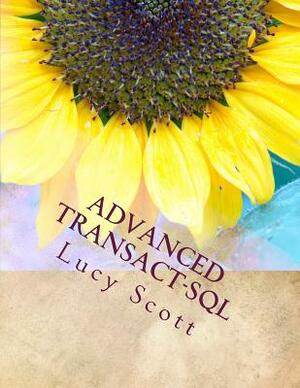 Advanced Transact-SQL by Lucy Scott
