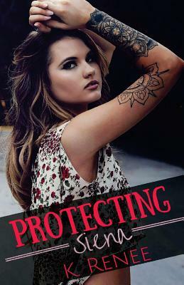 Protecting Siena by K. Renee
