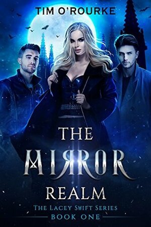 The Mirror Realm (Book One) (The Lacey Swift Series 1) by Tim O'Rourke