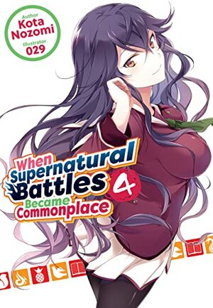 When Supernatural Battles Became Commonplace: Volume 4 by Kota Nozomi