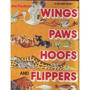 Joe Kaufman's Wings, Paws, Hoofs and Flippers: A Book About Animals by Joe Kaufman