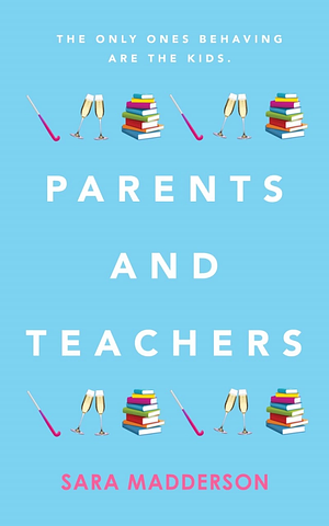 Parents and Teachers by Sara Madderson