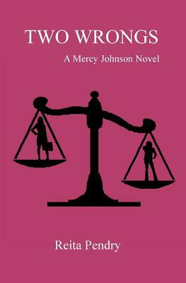Two Wrongs: A Mercy Johnson Novel by Reita Pendry