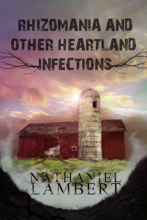 Rhizomania and Other Heartland Infections by Nathaniel Lambert