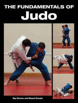 The Fundamentals of Judo by Ray Stevens, Edward Semple