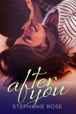 After You by Stephanie Rose