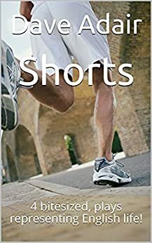 Shorts 4 bitesized, plays representing English life by David Adair