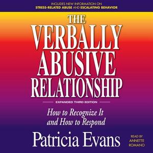 The Verbally Abusive Relationship, Expanded Third Edition: How to Recognize It and How to Respond by Patricia Evans