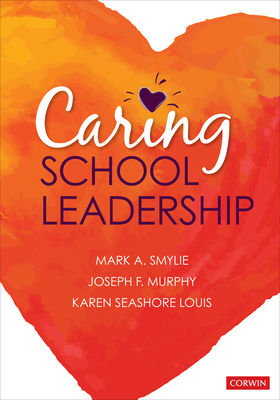 Caring School Leadership by Karen Seashore Louis, Joseph F. Murphy, Mark a. Smylie