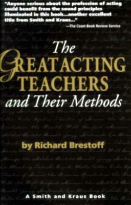The Great Acting Teachers and Their Methods (Career Development Series) (Career Development Book) by Deborah Stevenson, Richard Brestoff