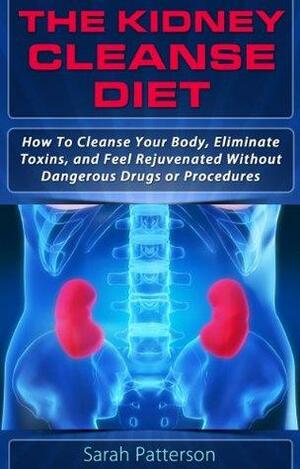 The Kidney Cleanse Diet by Sarah Patterson