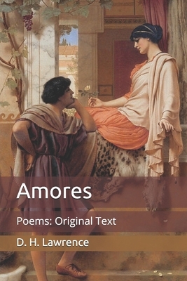 Amores: Poems: Original Text by D.H. Lawrence