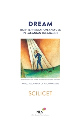 Dream, Its Interpretation and Use in Lacanian Treatment by Angelina Harari, Jacques-Alain Miller, 88 World Association of Psychoanalysis