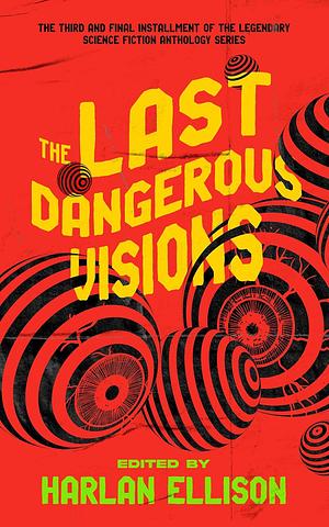 The Last Dangerous Visions by Harlan Ellison