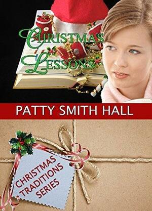 Christmas Lessons by Patty Smith Hall, Patty Smith Hall