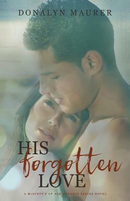 His Forgotten Love by Donalyn Maurer