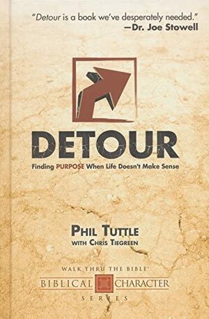 Detour: Finding Purpose When Life Doesn't Make Sense by Phil Tuttle